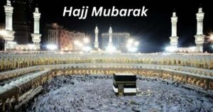 Hajj Mubarak Wishes 2025 – Best Messages, Duas & Quotes