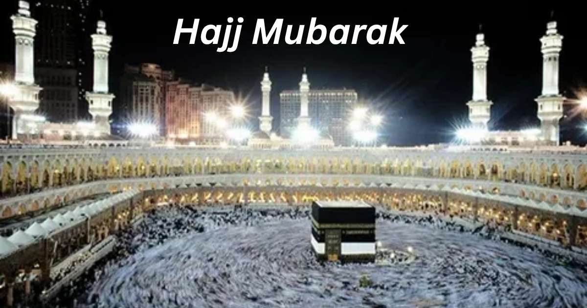 Hajj Mubarak Wishes 2025 – Best Messages, Duas & Quotes
